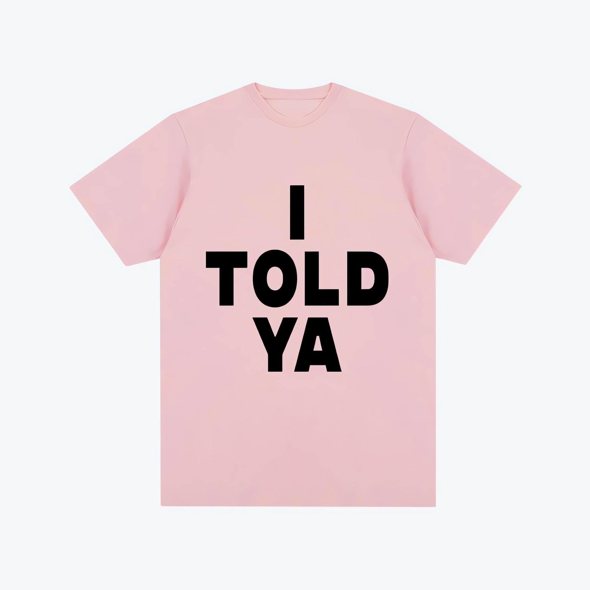 I Told Ya Tee - KAYSMAR