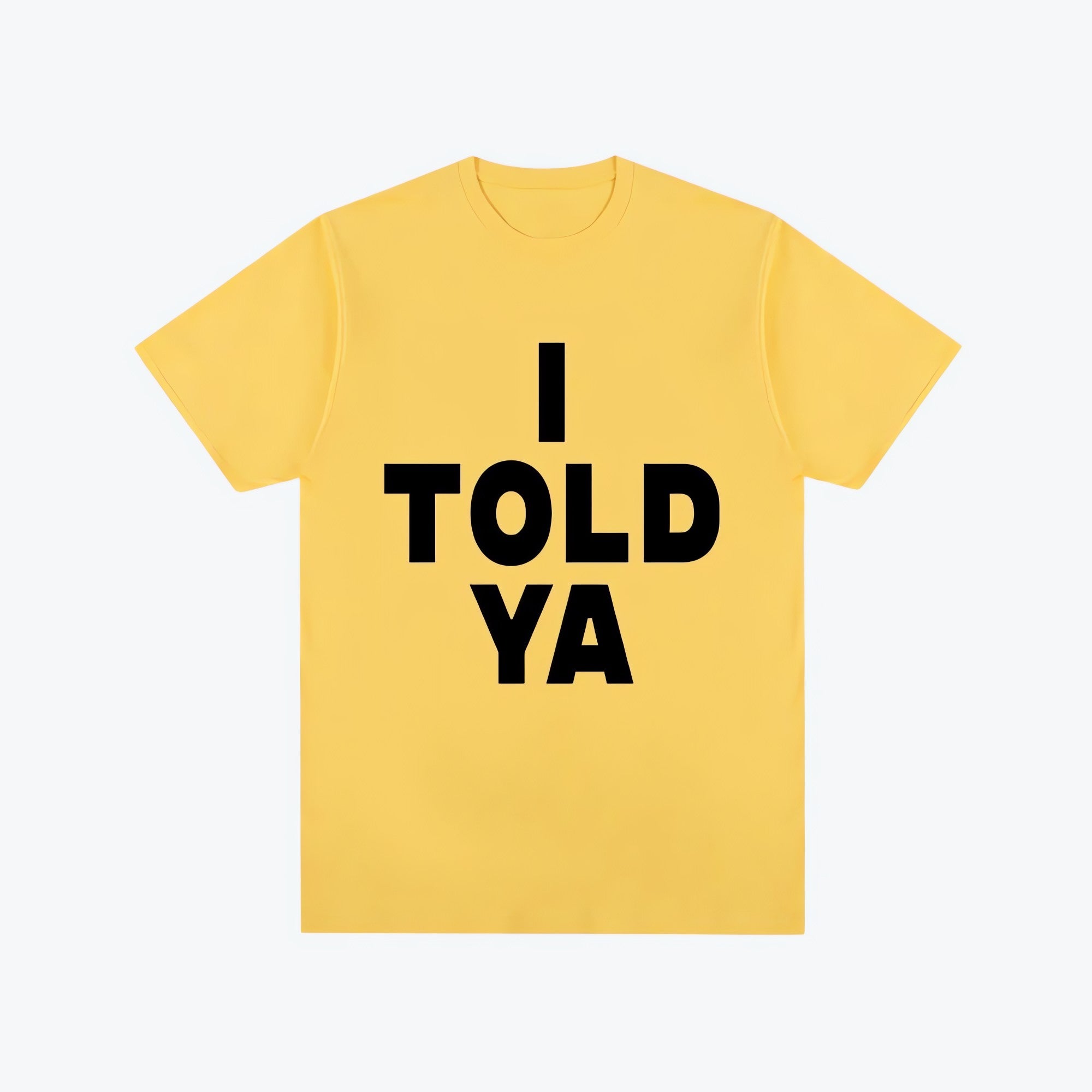 I Told Ya Tee - KAYSMAR