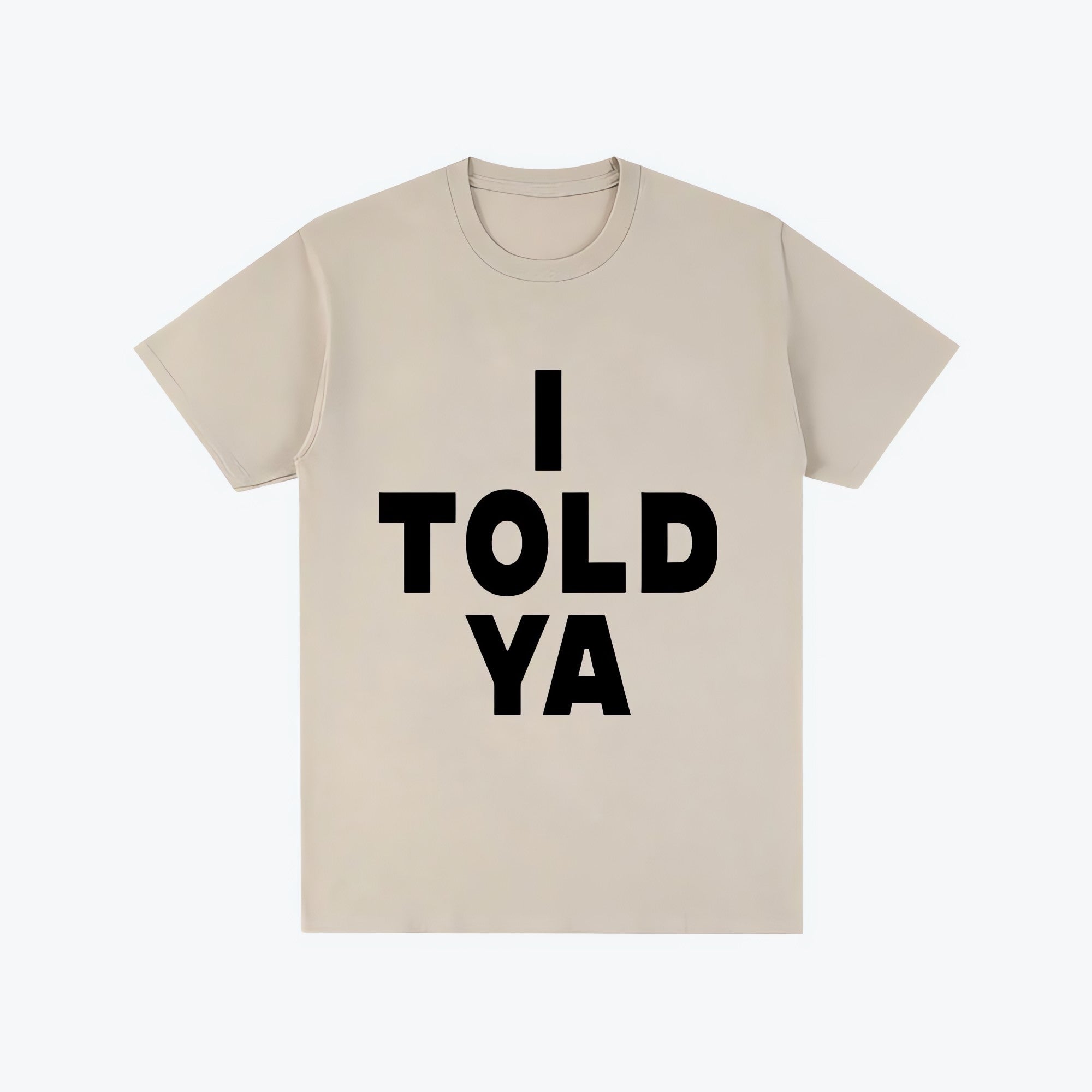 I Told Ya Tee - KAYSMAR