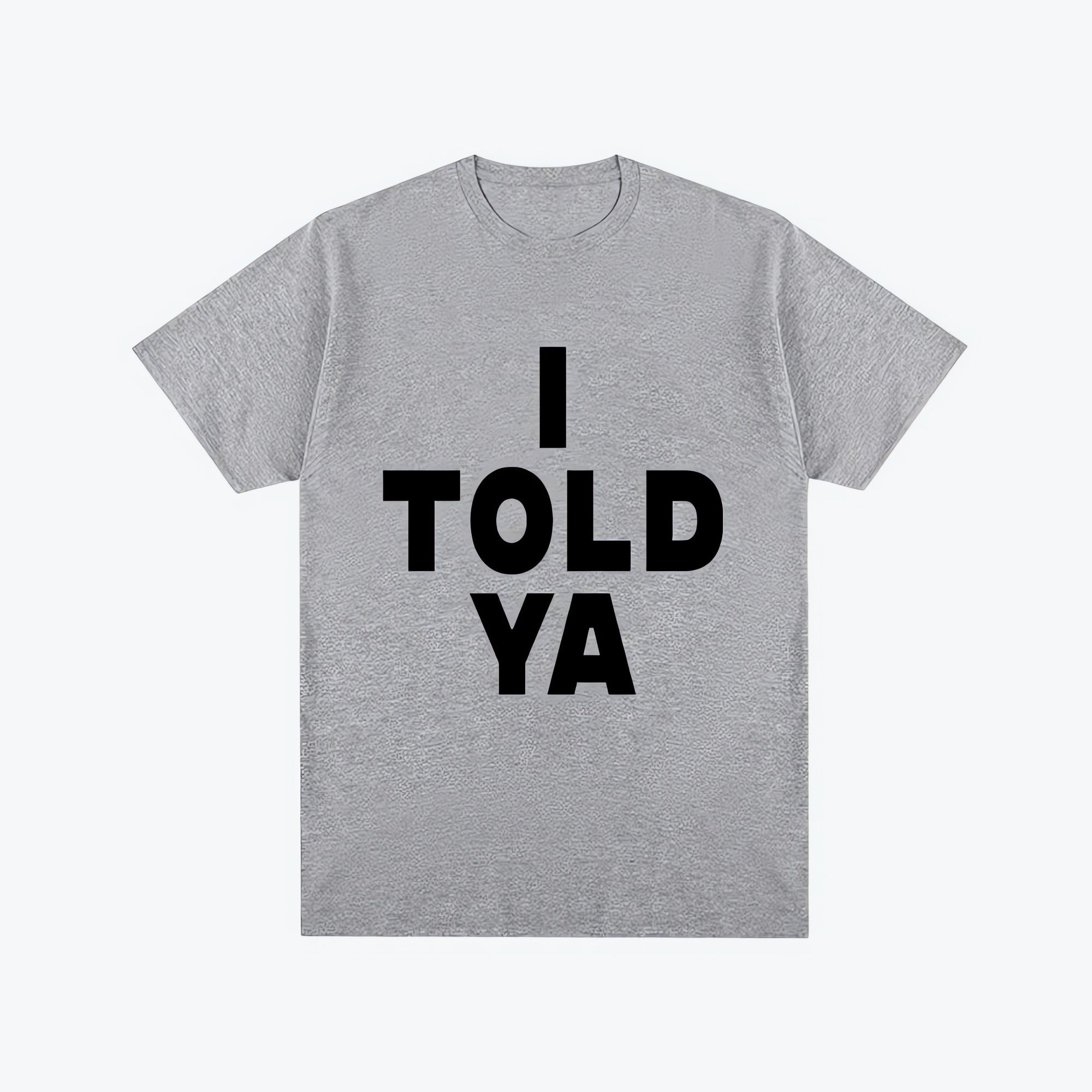 I Told Ya Tee - KAYSMAR