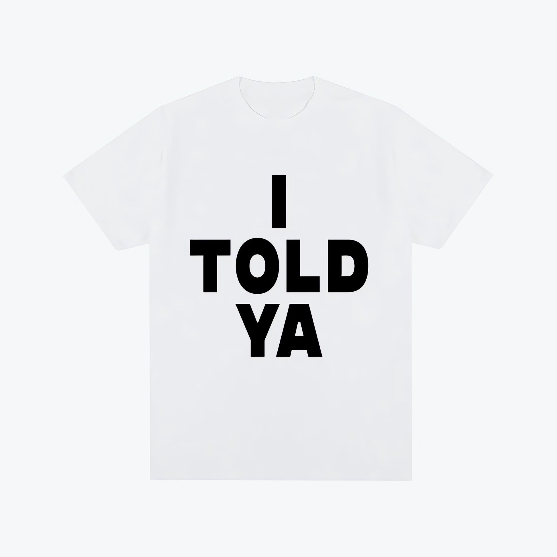 I Told Ya Tee - KAYSMAR