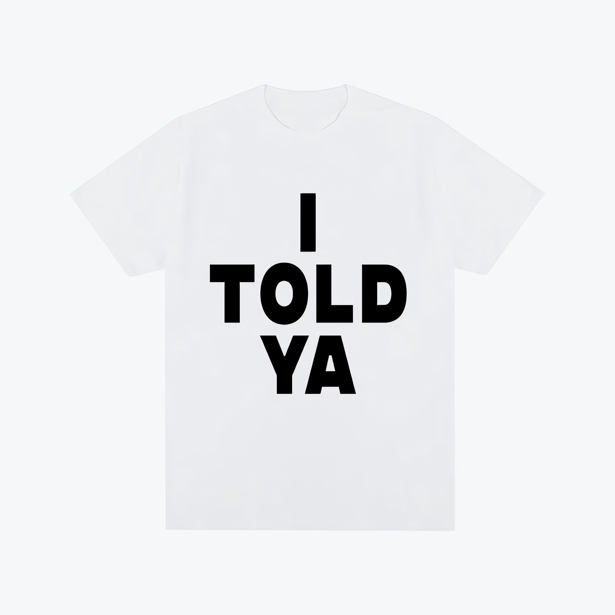 I Told Ya Tee - KAYSMAR