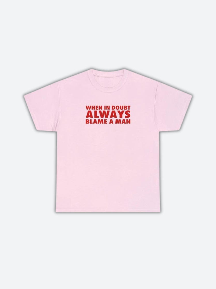 Always Blame A Man Tee - KAYSMAR