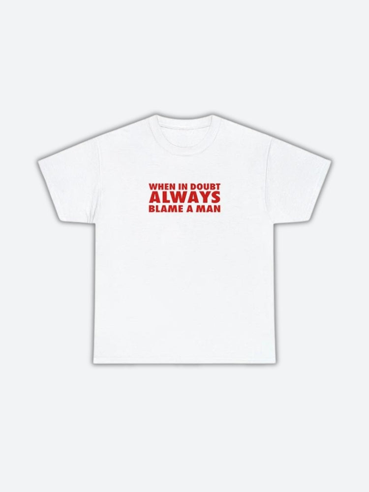 Always Blame A Man Tee - KAYSMAR