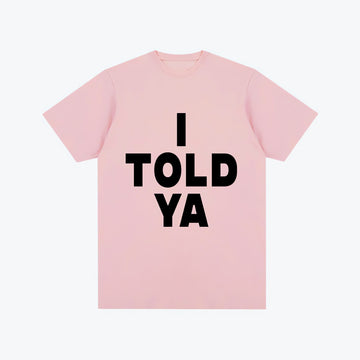 I Told Ya Tee - KAYSMAR