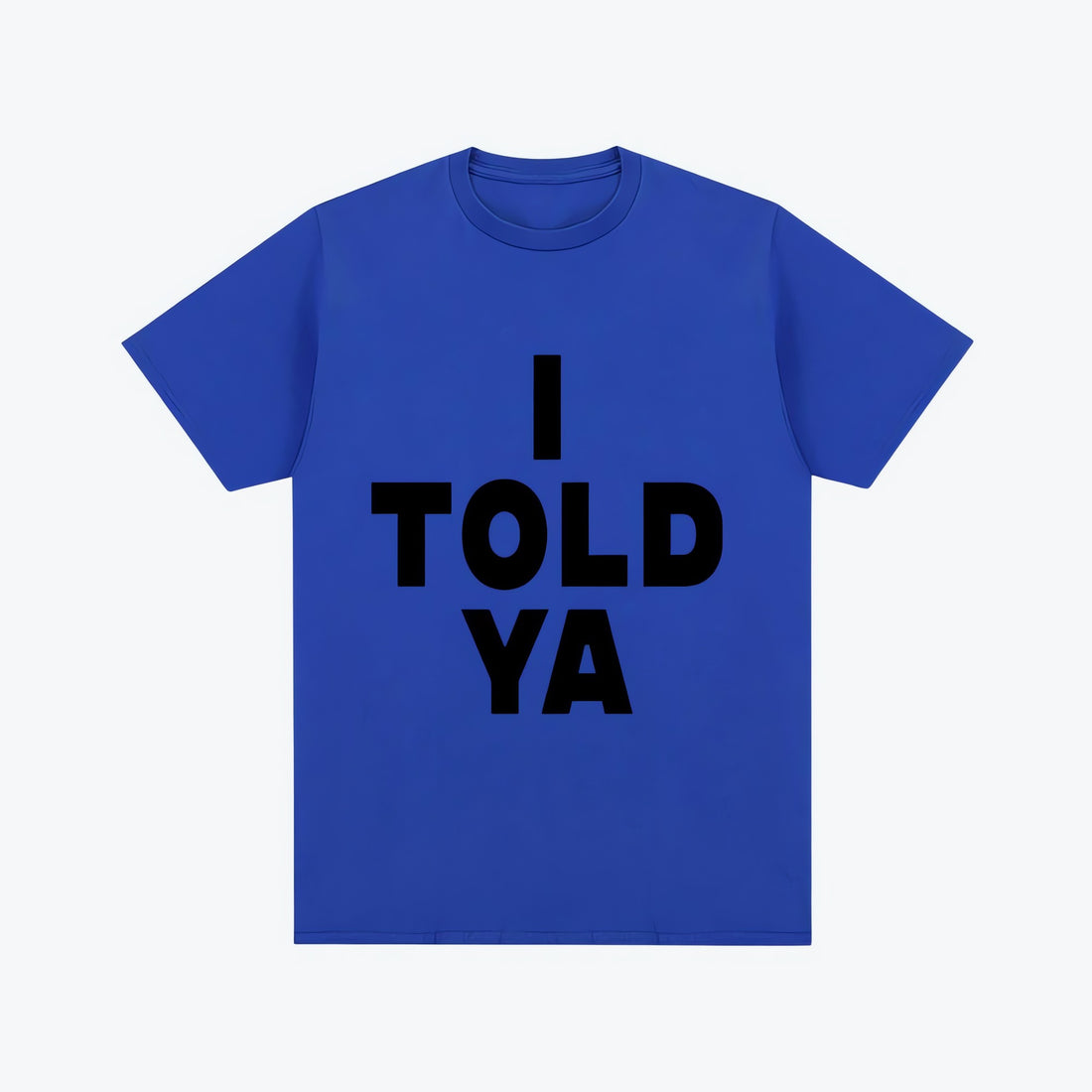 I Told Ya Tee - KAYSMAR